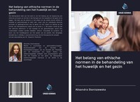 Het Belang Van Ethische Normen In De Behandeling Van Het Huwelijk En Het Gezin