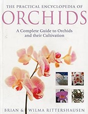 The Practical Encyclopedia of Orchids : A Complete Guide to Orchi
