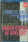 Under Cover of Daylight Hardcover James W. Hall