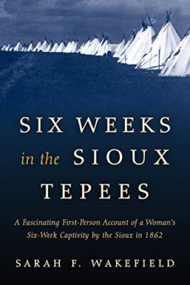 Sechs Wochen in den Sioux-Tipis von Sarah F. Wakefield (Taschenbuch, 2016)