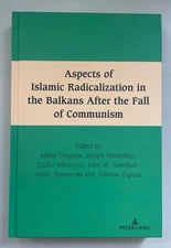 Aspects of Islamic Radicalization in the Balkans After the Fall of Communism. So