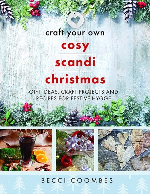 Craft Your Own Cosy Scandi Christmas by Becci Coombes (Paperback Book)