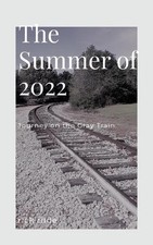 Summer of 2022 - Our Journey on the Gray Train by Rick Rude Paperback Book