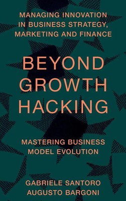 Beyond Growth Hacking | Mastering Business Model Evolution | Santoro (u. a.)