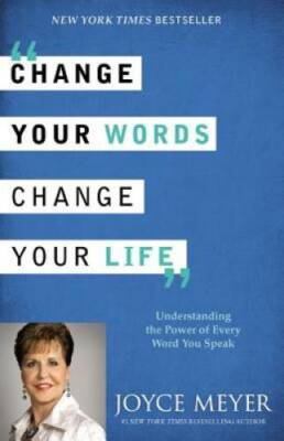 Change Your Words, Change Your Life: Understanding the Power of Every Wor - GOOD