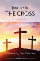 Journey To The Cross God's Amazing Plan Of Salvation Roger Ellsworth Taschenbuch