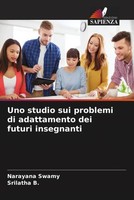 Uno Studio Sui Problemi Di Adattamento Dei Futuri Insegnanti | Swamy (U. A.)