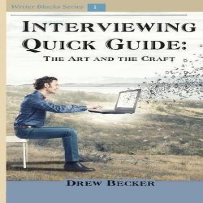 Interviewing Quick Guide The Art and Craft Drew Becker Paperback