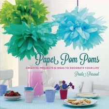 Paper Pom-Poms: 20 Creative Projects to Decorate Your Life - Paperback - GOOD