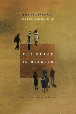 The Space In-Between: Essays on Latin American Culture ...  (paperback)
