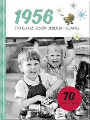 1956   Ein ganz besonderer Jahrgang Jahrgangsbuch zum 70. Geburtstag