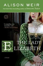 The Lady Elizabeth: A Novel (Random House Reader's Circle), Weir, Alison, 978034