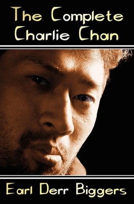 The Complete Charlie Chan - Six Unabridged Novels, the House Without a Key,...