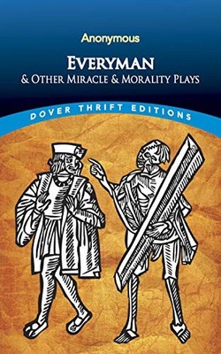 Everyman and Other Miracle and Morality Plays (Dover Thri - VERY GOOD