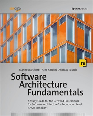Software Architecture Fundamentals: A Study Guide for the Certified Professional