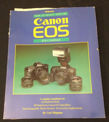 How to Select and Use Canon EOS SLR Cameras by Carl Shipman (1988) + extra - VG+