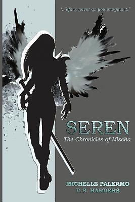 Seren: The Chronicles of Mischa (Volume 1), Harders, D S, Palermo, Michelle D, G