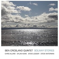 Ben Crosland Quintet - Solway Stories - Cd - F600Z