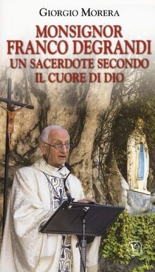 Monsignor Franco Degrandi. Un sacerdote secondo il ... | Buch | Zustand sehr gut