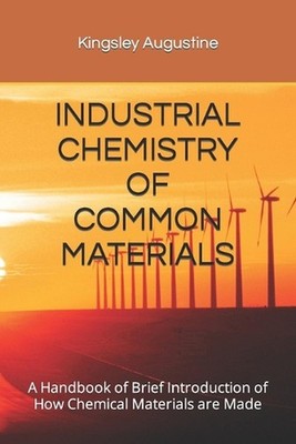 Industrial Chemistry of Common Materials: A Handbook of Brief Introduction of Ho