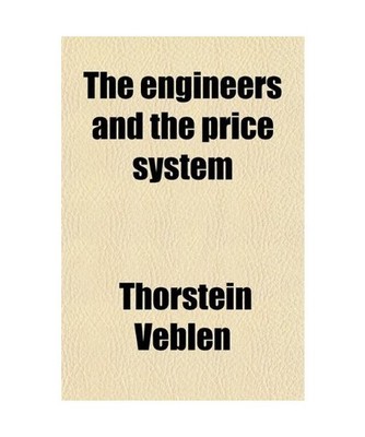 The Engineers and the Price System, Thorstein Veblen