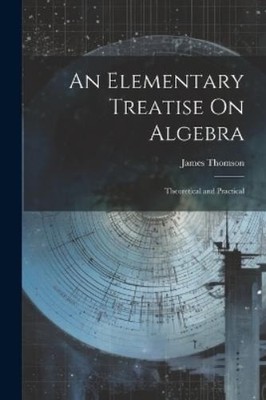 James Thomson An Elementary Treatise On Algebra (Taschenbuch)