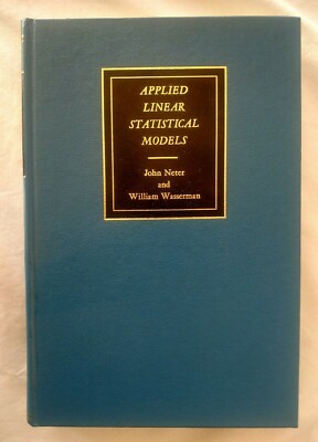 APPLIED LINEAR STATISTICAL MODELS JOHN NETER WASSERMAN 1974 FIRST EDITION