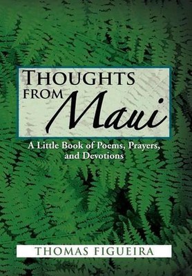 Thoughts from Maui: A Little Book of Poems, Prayers, and Devotions by Thomas Fig