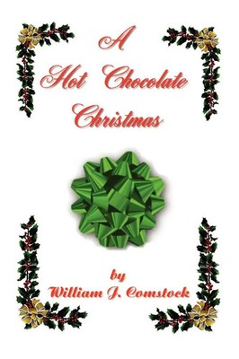 A Hot Chocolate Christmas William J. Comstock Taschenbuch Englisch 2009 Xlibris