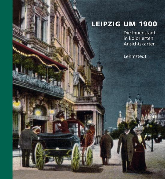 Thumbnail - Leipzig Um 1900 | Heinz Peter Brogiato | Buch | 136 S. | Deutsch |