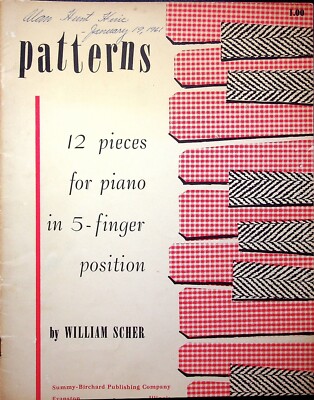 PATTERNS: 12 PIECES FOR PIANO IN 5-FINGER POSITION BY WILLIAM SCHER  MUSIC SHEET