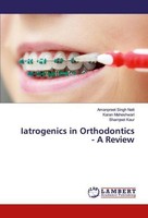 Iatrogenics In Orthodontics - A Review Amanpreet Singh Natt