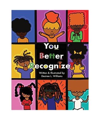 You Better Recognize!, Desiree L. Williams