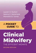 A Pocket Guide to Clinical Midwifery: The Efficient Midwife by Dutton, Lauren A