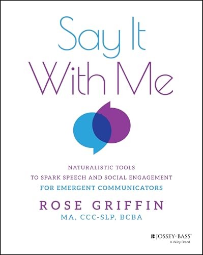 Say It With Me : Naturalistic Tools To Spark Speech And Social Engagement For Emergent Communicators Rose Griffin - Image 6