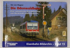 Die Odenwaldbahn: Nebenbahn-Romantik heute: 15 Hardcover Book By Utz von Wagner