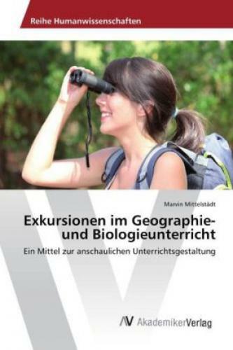 Thumbnail - Exkursionen Geographie- Und Biologieunterricht Ein Mittel Zur