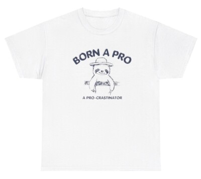 Born A Pro Procrastinator Meme Bear T Shirt Funny Lazy Animal Ironic Humor Tee