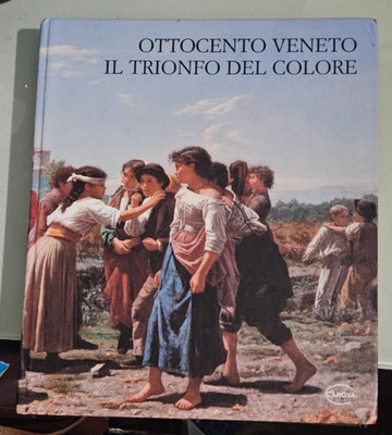 OTTOCENTO VENETO : IL TRIONFO DEL COLORE  hardcover 2004 italian