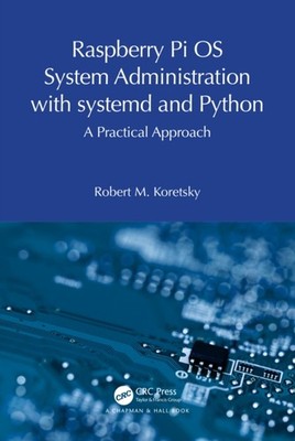 RASPBERRY PI OS SYSTEM ADMINISTRATION WI by KORETSKY, ROBERT M. Paperback