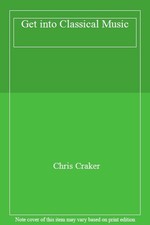 Get into Classical Music,Chris Craker