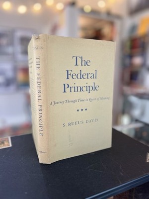 The Federal Principle: A Journey Through Time in Quest of Meaning