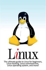 Linux: The ultimate guide to Linux for beginners, Linux hacking, Linux command l