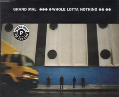 Grand Mal(CD Single)Whole Lot of Nothing-New
