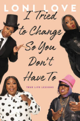 I Tried to Change So You Don't Have To: True Life Lessons - Hardcover - GOOD