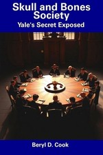 Image of Skull and Bones Society: Yale's Secret Exposed by Beryl D. Cook Paperback Book