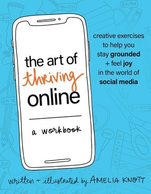 The Art of Thriving Online: A Workbook: Creative Exercises to Help You Stay ...