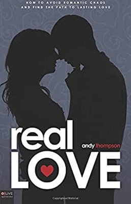 Real Love : How to Avoid Romantic Chaos and Find the Path to Last