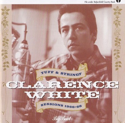 Clarence White ''Tuff & Stringy'' CD (Byrds) 26 tracks of his guitar mastery