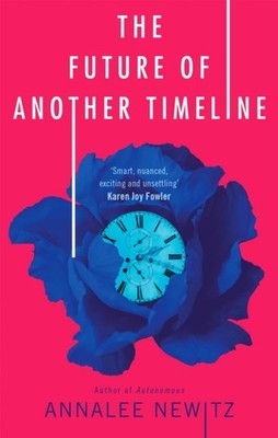 The Future of Another Timeline by Annalee Newitz (Paperback Book)